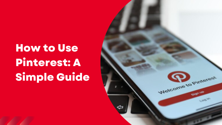 How to Use Pinterest: A Simple Guide